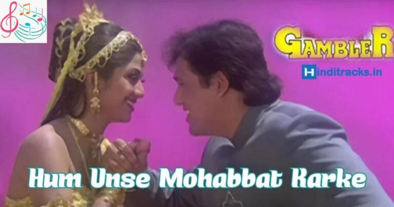 Hum Unse Mohabbat Karke Song Hindi Lyrics By Kumar Sanu